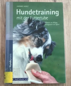 Hundetraining mit Futtertube Hundepraxis Modelle Basisübungen Sitz 9783840425066 - Bild 1 von 2