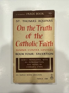 On the Truth of the Catholic Faith Book IV: Salvation by Thomas Aquinas (1957) - Foto 1 di 9