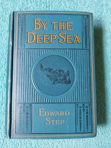 By The Deep Sea by Edward Step F.L.S., 4th edition, Jarrold & Sons, hardback