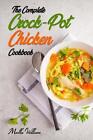 Le livre de recettes complet de poulet crock-pot : 800 incroyablement délicieux et nutritifs R