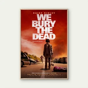 We Bury the Dead (2024) LAMINATED MOVIE POSTER FILM PRINT HIGH QUALITY - Picture 1 of 4