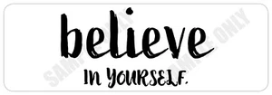 Believe in your self  Bumper Sticker - Picture 1 of 1