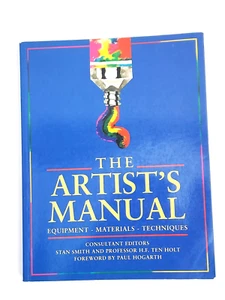 THE ARTIST'S MANUAL By Stan Smith Equipment Materials Techniques Printed 1999 - Imagen 1 de 5
