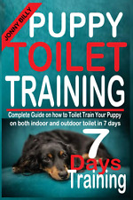 PUPPY TOILET TRAINING: Complete Guide on How to Toilet Train Your Puppy on Both 