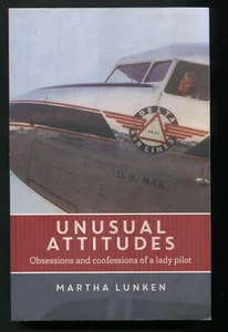 Unusual Attitudes : Obsessions and Confessions of a Lady Pilot by Martha Lunken - Picture 1 of 2