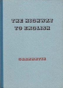 The highway to English : Kurzgefasste Grammatik des heutigen Englisch Wilhelm Fr - Bild 1 von 1