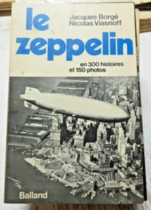 ZEPPELIN/300 HISTOIRES ET 150 PHOTOS/J.BORGE-N.VIASNOFF/ED BALLAND/1976 - Picture 1 of 1