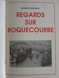 Occitanie Tarn Regards Sur Roquecourbe by Georges ALMAIRAC 1990 Binding - Picture 1 of 2