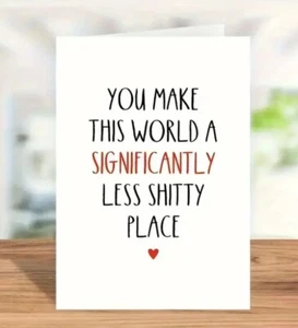 5"x7" Greeting Card You Make The World A Less Sh*tty Place With Envelope Friend - Picture 1 of 4