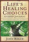 "Life's Healing Choices: Guided Journal Freedom from Your Hurts, Hang-ups, and H