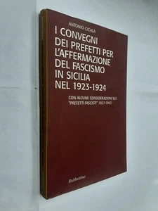 CONVEGNI PREFETTI AFFERMAZIONE FASCISMO SICILIA 1923 - CICALA -RUBBETTINO - 2008 - Picture 1 of 1