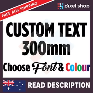 300mm CUSTOM STICKER - Vinyl DECAL Text Name Lettering Shop Car Window Van Fun - Picture 1 of 12