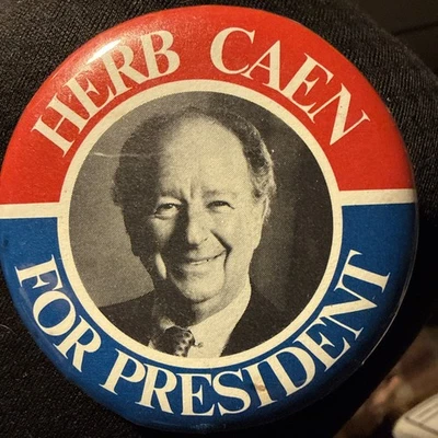 HERB CAEN (famous SF Chronicle Columnist) FOR PRESIDENT ELECTION BUTTON 2¼"1970s - Image 1 of 2
