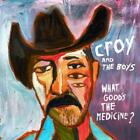 Croy & The Boys What Good's the Medicine? (Vinyl) 12" Album (US IMPORT)