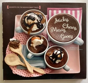 O'Conner STICKY, CHEWY, MESSY, GOOEY Desserts for the Serious Sweet Tooth 2007 - Bild 1 von 8