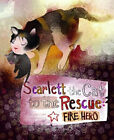 Scarlett the Cat to the Rescue : Fire Hero Hardcover Nancy Loewen