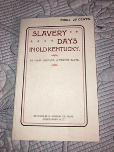 Slavery Days In Old Kentucky By Issac Johnson Republican & Journal Ogdensburg NY - Picture 1 of 3