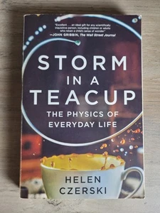 Storm in a Teacup: The Physics of Everyday Life PAPERBACK – by Helen Cze... - Imagen 1 de 4