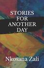 Stories For Another Day By Nkosana Zali Paperback Book