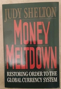 MONEY MELTDOWN: Restoring Order to the Global Currency System By: Judy Shelton - Picture 1 of 2