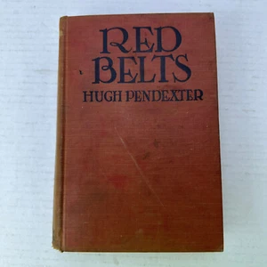Red Belts Hugh Pendexter HC 1920 Doubleday - Picture 1 of 5