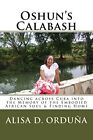 Oshun's Calabash: Dancing across Cu..., Orduna, Alisa D