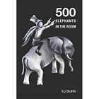 500 Elephants In The Room:? 2019 - Paperback New Bura, Kevin 31/01/2019