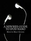 A Newbies Guide To Ipod Nano By Minute Help Guides -paperback