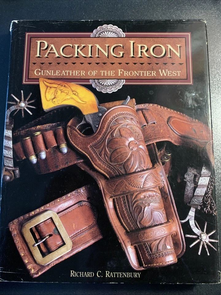 Packing Iron Gunleather of the Frontier West, Richard C. Rattenbury, 1993. - Imagem 1 de 4