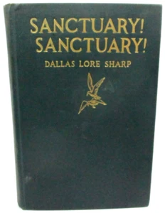 Sanctuary! Sanctuary! Dallas Lore Sharp Harper and Brothers 1st Edition G-A - Imagen 1 de 9