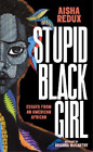 Aisha Redux Stupid Black Girl Paperback