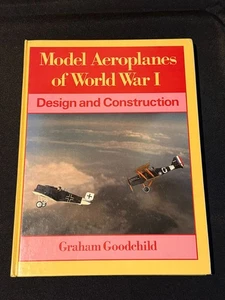 Model Aeroplanes of World War I Design and Construction Graham Goodchild 1987 BK - Foto 1 di 3