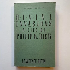 DIVINE INVASIONS. A LIFE OF PHILIP K. DICK - UNCORRECTED PROOF BY LAWRENCE SUTIN - Foto 1 di 12