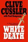 The Numa Files Ser.: White Death By Paul Kemprecos And Clive Cussler (2003,...