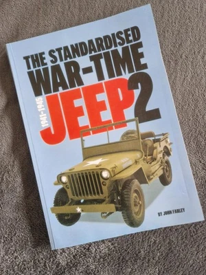 The Standardised War-Time Jeep 2 John Farley Willys MB Ford GPW WW2 Jeeps Book - Image 1 of 4