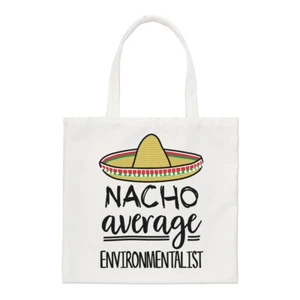 Nacho Average Environmentalist Regular Tote Bag Worlds Best Funny Shopper - Picture 1 of 1