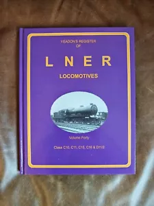 Yeadon's Register Of LNER Locomotives Vol 40 Class C10, C11, C15 Hardback VGC - Picture 1 of 2