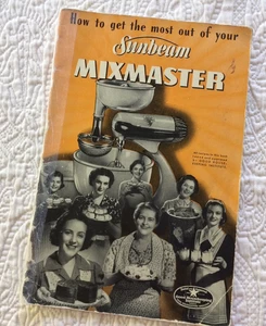How to Get the Most Out of Your Sunbeam Mixmaster ~ 1940s Model 7B - Picture 1 of 6