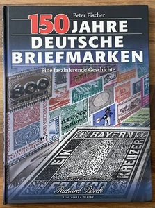 Peter Fischer 150 Jahre Deutsche Briefmarken eine faszinierende Geschichte Borek - Bild 1 von 1