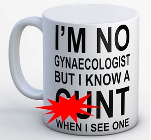 I'm no Gynaecologist but I know a C*NT when I see one - Lustiges Geschenk Fluchtbecher - Bild 1 von 2