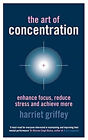 The Art of Concentration Vol. 1 : Enhance Focus, Reduce Stress an