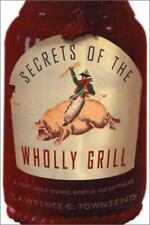 Secrets of the Wholly Grill: A Comic Novel about Software, Barbecue, and Cravi..