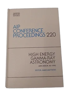 AIP Conference Proceedings 220. High Energy Gamma-Ray Astronomy. Ann Arbor 1990. - Picture 1 of 14