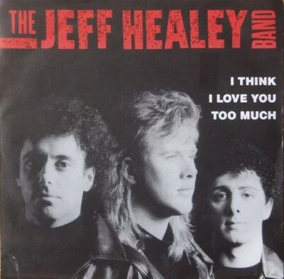 The Jeff Healey Band - I Think I Love You Too Much (7", Single) - Image 1 of 2