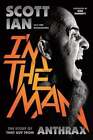 I'm the Man: The Story of That Guy from Anthrax by Scott Ian: Used