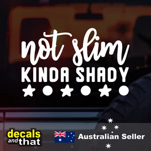 Not Slim Kinda Shady - Car Decal - Funny Sticker / Decal - Picture 1 of 1
