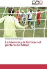La Tecnica Y La Tactica Del Portero De Futbol.9783659051845 Fast Free Shipping<|