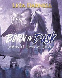 Born in Dusk: Darkness of Heaven and Dreams by Leta Darnell Paperback Book - Foto 1 di 1