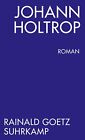 Rainald Goetz / Johann Holtrop. Abriss der Gesellschaft. Roman