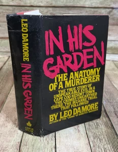 In His Garden: The Anatomy Of A Murderer by Leo Damore 1981 Book Club Edition - Imagen 1 de 14